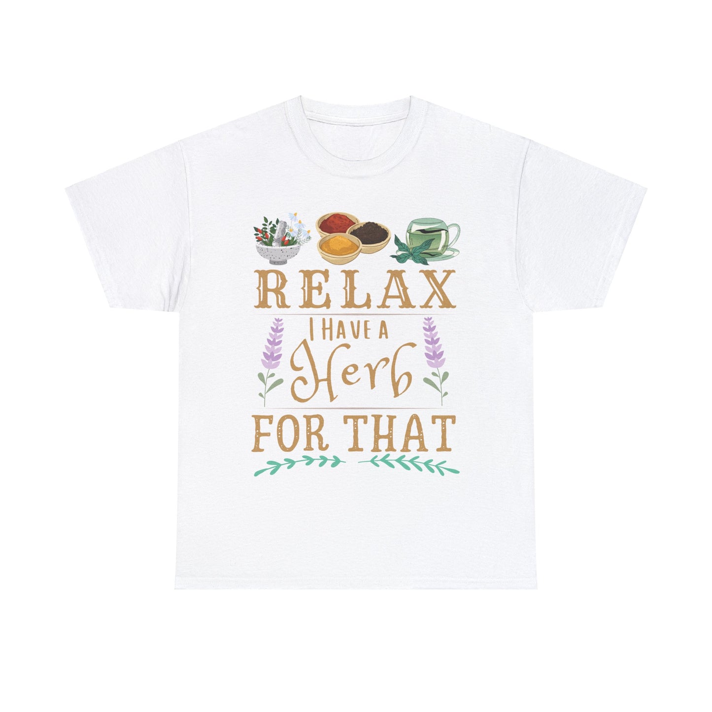 Relax I Have a Herb for That Unisex Heavy Cotton Tee