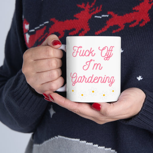 Fuck off I'm gardening - Ceramic Mug 11oz