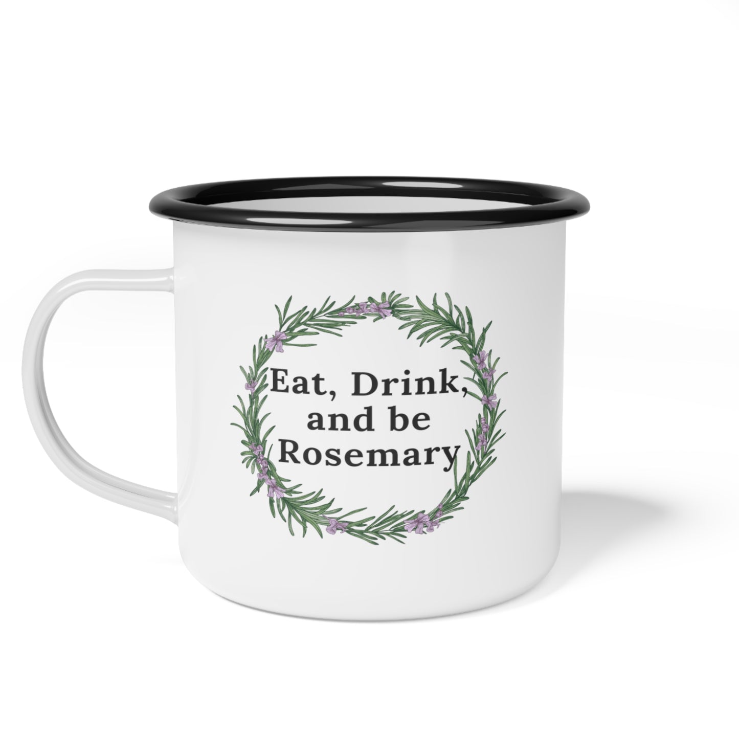 Eat, drink, and be rosemary (wreath) - Enamel Camp Cup