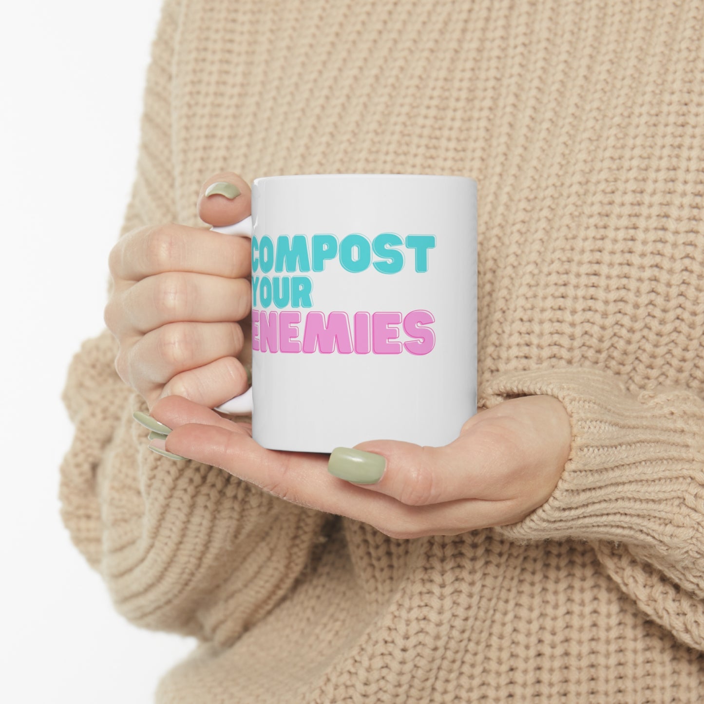 Compost your enemies - Ceramic Mug 11oz