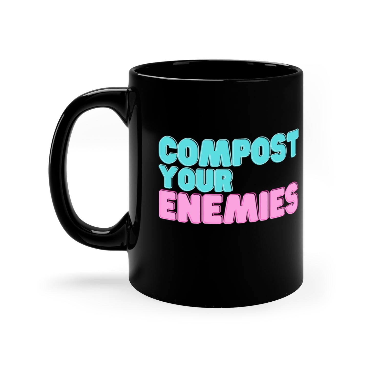 Compost your enemies - 11oz Black Mug